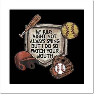 My kid might not always swing but i do so watch your mouth Posters and Art